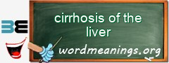 WordMeaning blackboard for cirrhosis of the liver